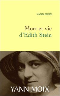 Couverture du livre Mort et vie d'Edith Stein - Yann Moix