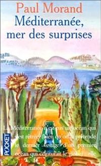 Paul Morand - Méditerranée, mer des surprises