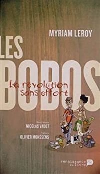 Couverture du livre Les bobos : La révolution sans effort - Myriam Leroy