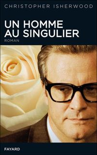 Christopher Isherwood - Un homme au singulier