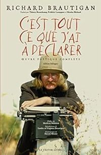 Couverture du livre C'est tout ce que j'ai à déclarer - Richard Brautigan