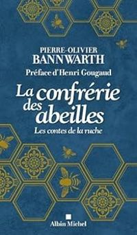 Couverture du livre La confrérie des abeilles : Les contes de la ruche - Henri Gougaud - Pierre Olivier Bannwarth