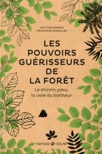 Couverture du livre Les pouvoirs guérisseurs de la forêt - Hector Garcia - Francesc Miralles