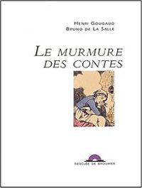 Couverture du livre Le murmure des contes - Henri Gougaud - Bruno De La Salle