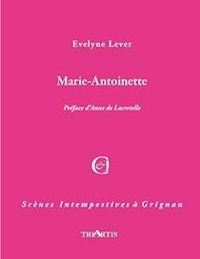 Couverture du livre Marie-Antoinette, d'après sa correspondance - Evelyne Lever