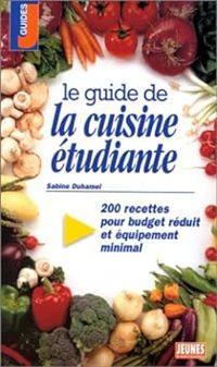 Sabine Duhamel - Le guide de la cuisine étudiante