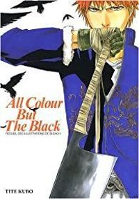 Taito Kubo - Bleach, Artbook : All colour but the black