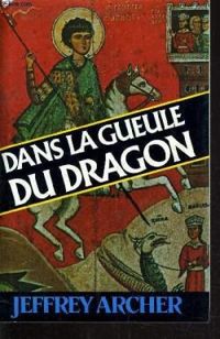 Jeffrey Archer - Dans la gueule du dragon