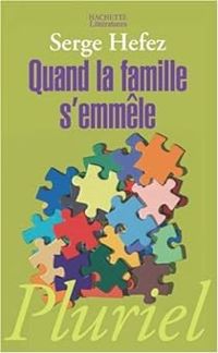 Couverture du livre Quand la famille s'emmèle - Serge Hefez