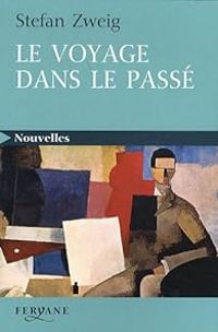 Couverture du livre Le voyage dans le passé - La Collection invisible - Stefan Zweig