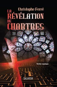 Christophe Ferré - La révélation de Chartres