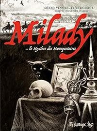 Couverture du livre Milady ou Le mystère des Mousquetaires - Frederic Bihel - Sylvain Venayre