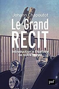 Couverture du livre Le Grand Récit - Johann Chapoutot