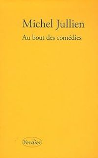 Couverture du livre Au bout des comédies - Michel Jullien