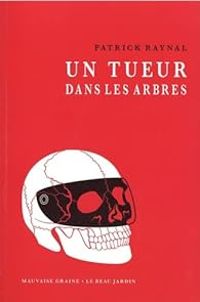 Couverture du livre Un Tueur dans les arbres - Patrick Raynal