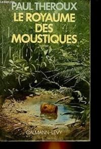 Couverture du livre Le Royaume des moustiques - Paul Theroux