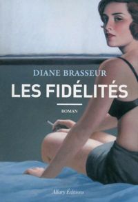 Couverture du livre Les fidélités - Diane Brasseur