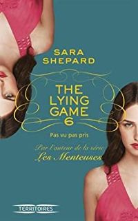 Sara Shepard - The Lying Game - tome 6 (TERRITOIRES)