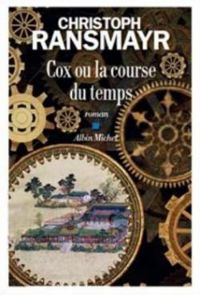 Christoph Ransmayr - Cox ou la course du temps