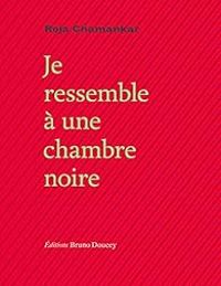 Couverture du livre Je ressemble à une chambre noire - Roja Chamankar