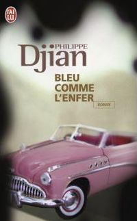 Philippe Djian - Bleu comme l'enfer