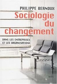 Philippe Bernoux - Sociologie du changement 