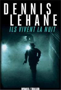 Dennis Lehane - Ils vivent la nuit