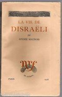 Andre Maurois - La vie de Disraeli