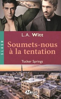 L.a. Witt - Tucker Springs, Tome : Soumets-nous à la tentation