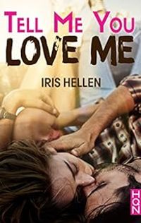 Iris Hellen - Tell me you love me