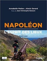 Couverture du livre Napoléon : L'esprit des lieux - Jean Christophe Buisson - Annabelle Matter