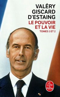 Valéry Giscard D'estaing - Le Pouvoir et la vie