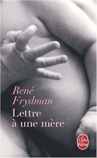 Couverture du livre Lettre à une mère - Rene Frydman