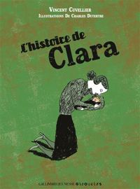 Vincent Cuvellier - Charles Dutertre(Illustrations) - L'HISTOIRE DE CLARA - A partir de 6 ans