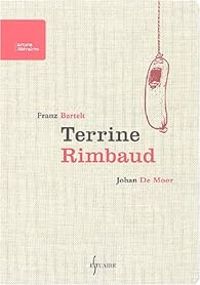 Franz Bartelt - Terrine Rimbaud