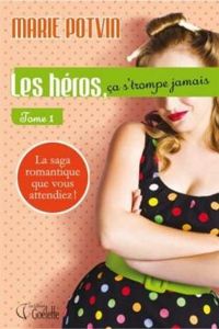 Couverture du livre Les héros, ça s'trompe jamais - Marie Potvin