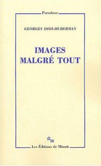 Georges Didi Huberman - Images malgré tout