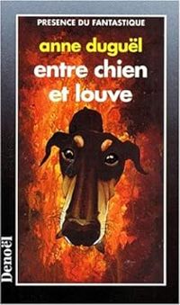 Anne Duguël - Entre chien et louve