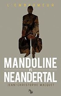 Couverture du livre Mandoline vs Neandertal - Collection L'Embaumeur - Jean Christophe Macquet