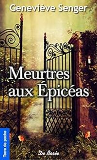 Couverture du livre Meurtres aux Épicéas - Genevieve Senger