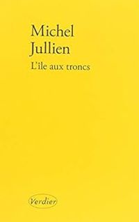 Couverture du livre L'île aux troncs - Michel Jullien