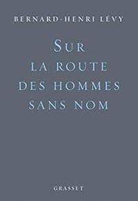 Couverture du livre Sur la route des hommes sans nom - Bernard Henri Levy