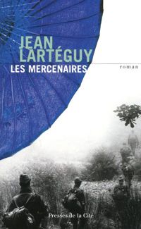 Jean Larteguy - Les Mercenaires 