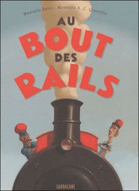 Couverture du livre Au bout des rails - Manuela Salvi - Maurizio A C Quarello