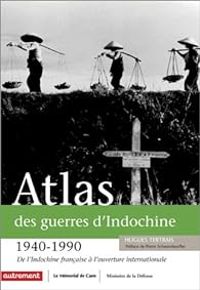 Couverture du livre Atlas des guerres d'Indochine, 1940-1990 - Hugues Tertrais