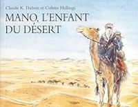 Couverture du livre Mano, l'enfant du désert - Colette Hellings - Claude K Dubois