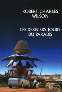 Couverture du livre Les derniers jours du paradis - Robert Charles Wilson