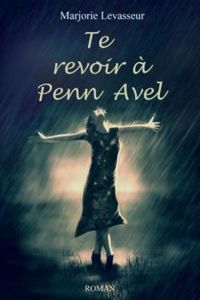 Couverture du livre Te revoir à Penn Avel - Marjorie Levasseur