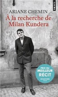 Ariane Chemin - À la recherche de Milan Kundera