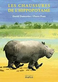 Couverture du livre Les chaussures de l'hippopotame - Pierre Pratt - David Dumortier